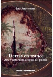 book Tierras en trance : Arte y naturaleza después del paisaje