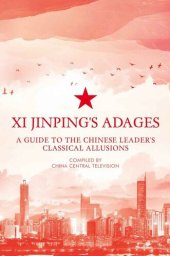 book Xi Jinping's Adages: A Guide to the Chinese Leader's Classical Allusions