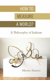 book How to Measure a World? : A Philosophy of Judaism