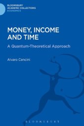 book Money, Income and Time: A Quantum-Theoretical Approach (Bloomsbury Academic Collections: Economics)