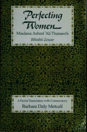 book Perfecting Women Maulana Ashraf 'Ali Thanawi's Bihishti Zewar