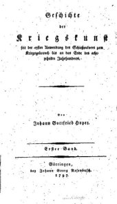 book Geschichte der Kriegskunst, seit der ersten Anwendung des Schießpulvers zum Kriegsgebrauch bis an das Ende des achtzehnten Jahrhunderts