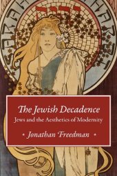 book The Jewish Decadence: Jews and the Aesthetics of Modernity