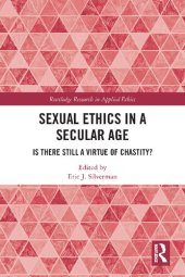 book Sexual Ethics in a Secular Age: Is There Still a Virtue of Chastity?