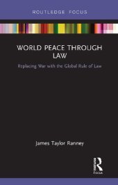 book World Peace Through Law: Replacing War with the Global Rule of Law