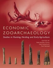 book Economic Zooarchaeology: Studies in Hunting, Herding and Early Agriculture