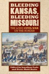 book Bleeding Kansas, Bleeding Missouri: The Long Civil War on the Border