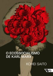 book O ecossocialismo de Karl Marx: Capitalismo, natureza e a crítica inacabada à economia política