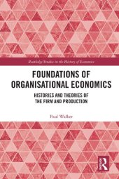 book Foundations of Organisational Economics: Histories and Theories of the Firm and Production