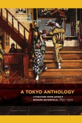 book A Tokyo Anthology: Literature from Japan’s Modern Metropolis, 1850–1920