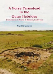 book A Norse Farmstead in the Outer Hebrides: Excavations at Mound 3, Bornais, South Uist