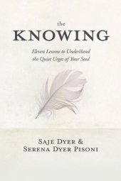 book The Knowing: 11 Lessons to Understand the Quiet Urges of Your Soul