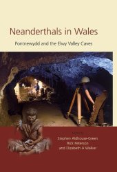 book Neanderthals in Wales: Pontnewydd and the Elwy Valley Caves