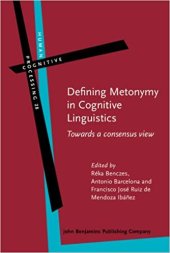 book Defining Metonymy in Cognitive Linguistics: Towards a Consensus View