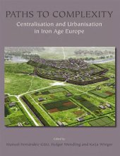 book Paths to Complexity: Centralisation and Urbanisation in Iron Age Europe