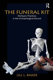 book The Funeral Kit: Mortuary Practices in the Archaeological Record