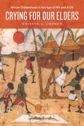 book Crying for Our Elders: African Orphanhood in the Age of HIV and AIDS