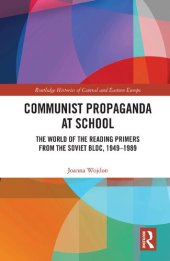 book Communist Propaganda at School: The World of the Reading Primers from the Soviet Bloc, 1949–1989