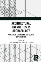 book Architectural Energetics in Archaeology: Analytical Expansions and Global Explorations