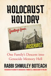 book Holocaust Holiday: One Family's Descent into Genocide Memory Hell