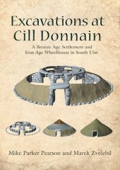 book Excavations at Cill Donnain: A Bronze Age Settlement and Iron Age Wheelhouse in South Uist