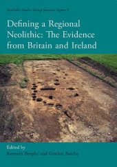 book Defining a Regional Neolithic: Evidence from Britain and Ireland (Neolithic Studies Group Seminar Papers)