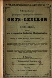 book Vollständigstes geographische-topographisch-statistisches Orts-Lexikon von Deutschland : sowie der unter Osterreichs und Preussens Botmassigkeit stehenden nichtdeutschen Lander.