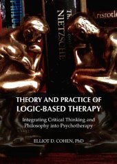 book Theory and Practice of Logic-Based Therapy: Integrating Critical Thinking and Philosophy Into Psychotherapy