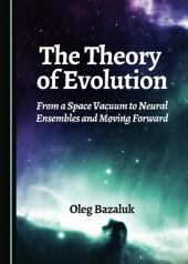 book The Theory of Evolution: From a Space Vacuum to Neural Ensembles and Moving Forward