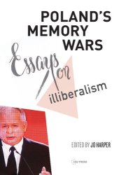 book Poland's Memory Wars: Essays on Illiberalism