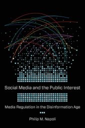 book Social Media and the Public Interest: Media Regulation in the Disinformation Age