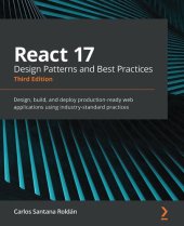 book REACT 17 DESIGN PATTERNS AND BEST PRACTICESTHIRD EDITION : design, build, and deploy... production-ready web applications using industry-s.