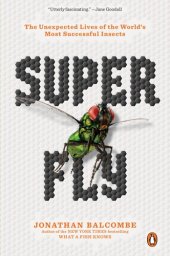 book Super Fly: The Unexpected Lives of the World's Most Successful Insects