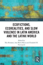 book Ecofictions, Ecorealities, and Slow Violence in Latin America and the Latinx World