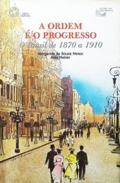 book A Ordem é o Progresso: O Brasil de 1870 a 1910