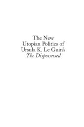 book The New Utopian Politics of Ursula K. Le Guin's The Dispossessed