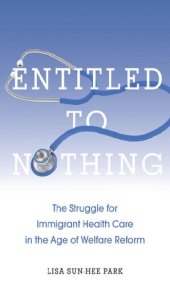 book Entitled to Nothing: The Struggle for Immigrant Health Care in the Age of Welfare Reform