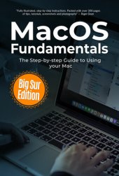 book MacOS Fundamentals: Big Sur Edition: The Step-by-step Guide to Using your Mac (Computer Fundamentals Book 2)