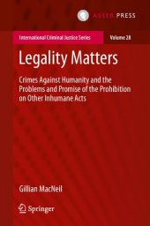 book Legality Matters: Crimes Against Humanity and the Problems and Promise of the Prohibition on Other Inhumane Acts