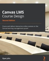 book CANVAS LMS COURSE DESIGN - create and deliver interactive online courses on the canvas... learning management system.