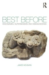 book Best Before: Videogames, Supersession and Obsolescence