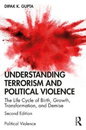 book Understanding Terrorism and Political Violence: The Life Cycle of Birth, Growth, Transformation, and Demise