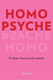 book Homo Psyche: On Queer Theory and Erotophobia