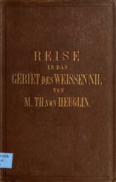 book Reise in das Gebiet des Weißen Nil und seiner westlichen Zuflüsse in den Jahren 1862-1864