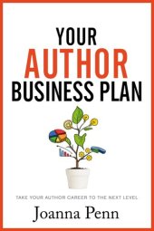 book Your Author Business Plan: Take Your Author Career to the Next Level