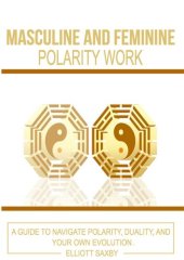 book Masculine and Feminine Polarity Work: A Guide to Navigate Polarity, Duality, and Your Own Evolution