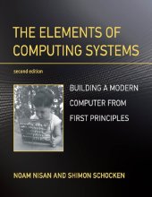 book The Elements of Computing Systems : Building a Modern Computer from First Principles