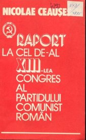 book Raport la cel de-al XIII-lea Congres al Partidului Comunist Român