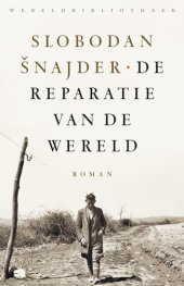 book De reparatie van de wereld: Uit het Kroatisch vertaald door Roel Schuyt