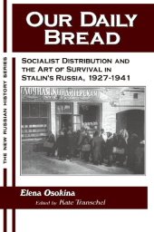 book Our Daily Bread: Socialist Distribution And The Art Of Survival In Stalin's Russia, 1927 1941